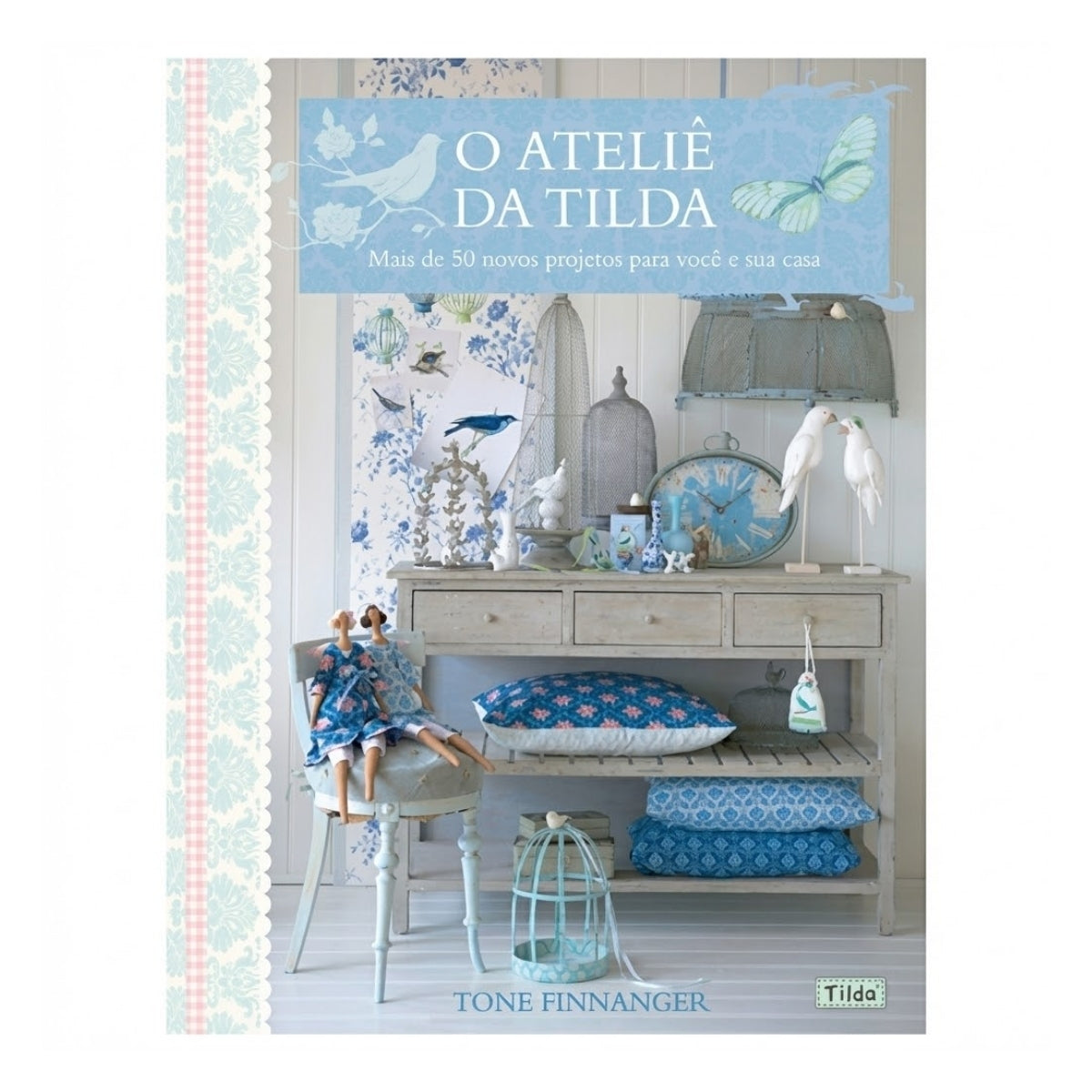 Livro o Ateliê da Tilda - Ambientes & Costumes