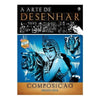 Livro a Arte de Desenhar - Composição - Criativo