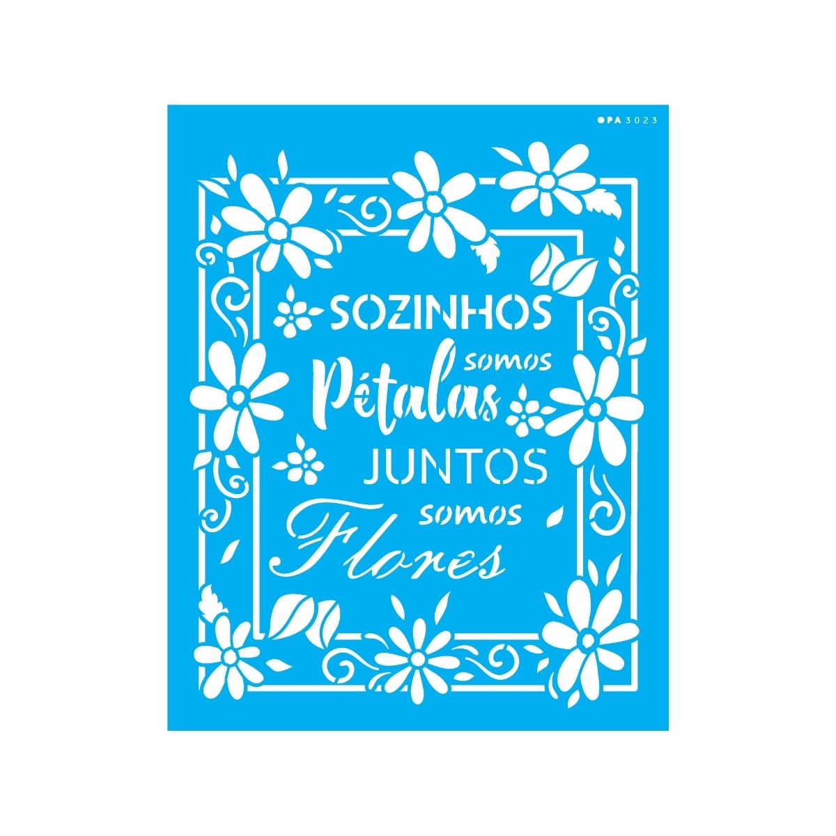 Stencil Opa 20x25cm - Frase Sozinhos Somos Pétalas - 3023
