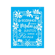 Stencil Opa 20x25cm - Frase Sozinhos Somos Pétalas - 3023