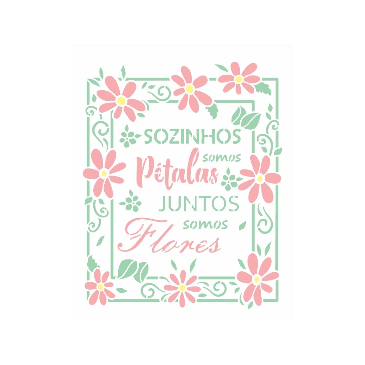 Stencil Opa 20x25cm - Frase Sozinhos Somos Pétalas - 3023