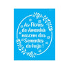 Stencil Opa 20x25cm - Frase As Flores de Amanhã - 3027
