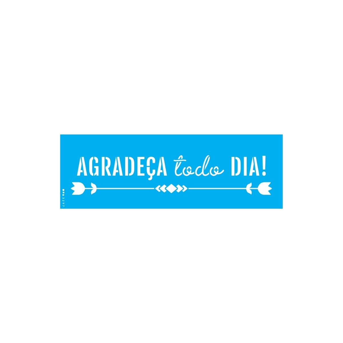 Stencil Opa 10x30cm - Frase Agradeça Todo Dia - 3297