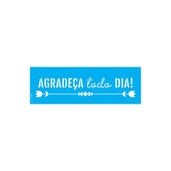 Stencil Opa 10x30cm - Frase Agradeça Todo Dia - 3297