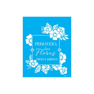 Stencil Opa 20x25cm - Frase Primavera das Flores - 3395