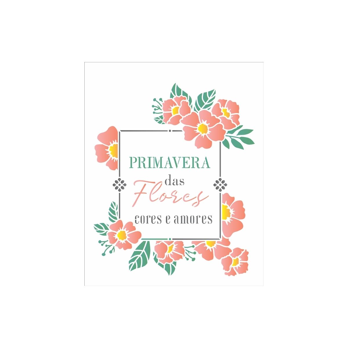 Stencil Opa 20x25cm - Frase Primavera das Flores - 3395