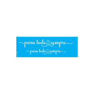 Stencil Opa 10x30cm - Frase para Todo o Sempre - 3375