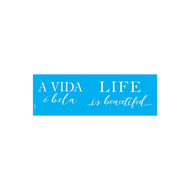 Stencil Opa 10x30cm - Frase a Vida É Bela - 3373