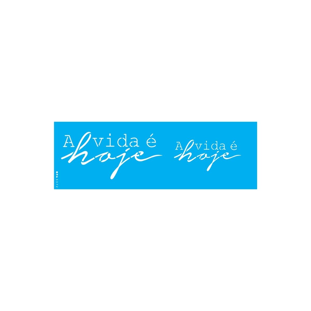 Stencil Opa 10x30cm - Frase a Vida É Hoje - 3372