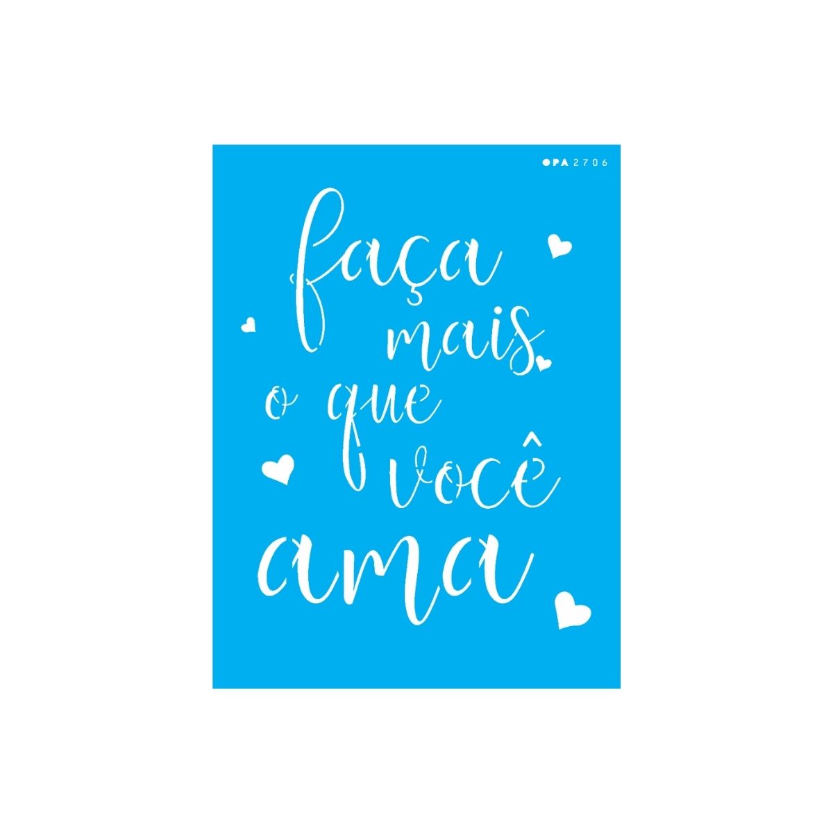 Stencil Opa 15x20cm - Frase Faça Mais o Que Você Ama - 2706