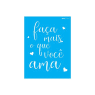 Stencil Opa 15x20cm - Frase Faça Mais o Que Você Ama - 2706