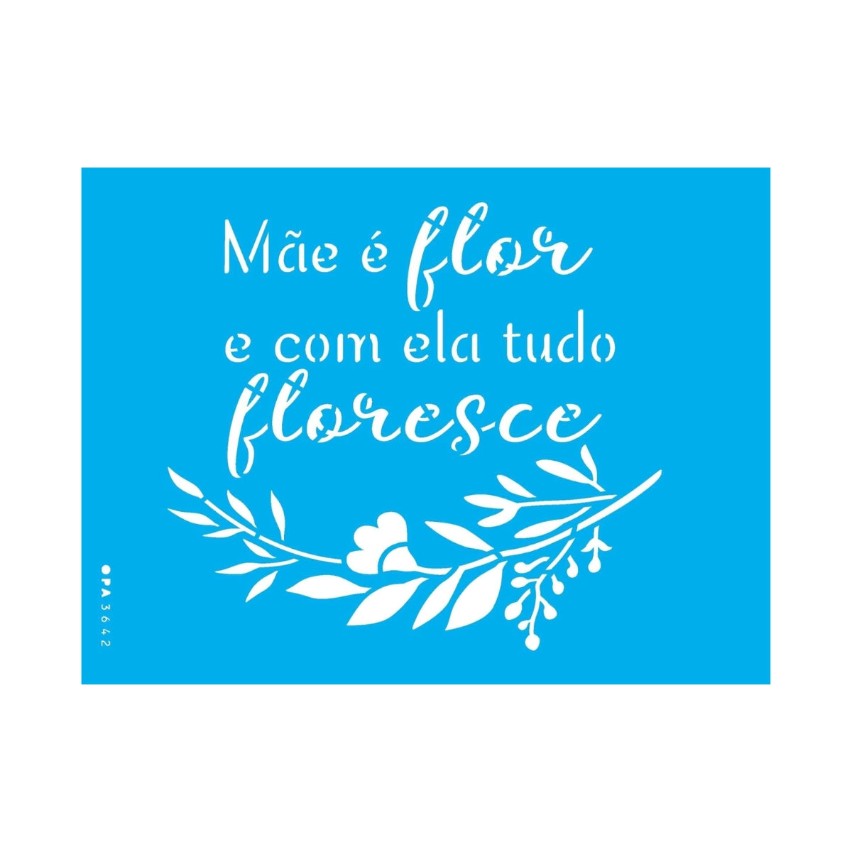 Stencil Opa 15x20cm - Frase Mãe e Flor - 3642