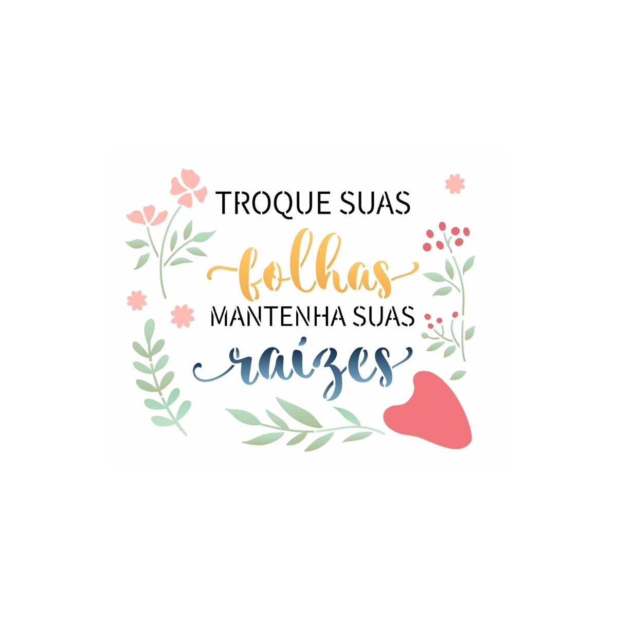 Stencil Opa 20x25cm - Frase Troque Suas Folhas - 3548