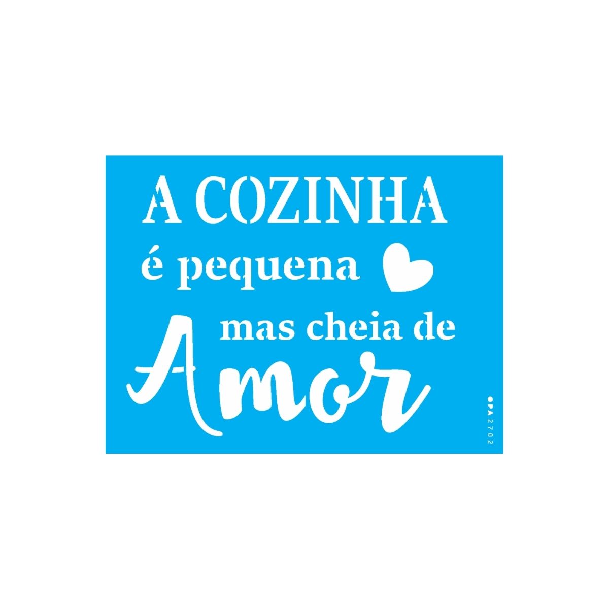 Stencil Opa 15x20cm - Frase a Cozinha É Pequena - 2702