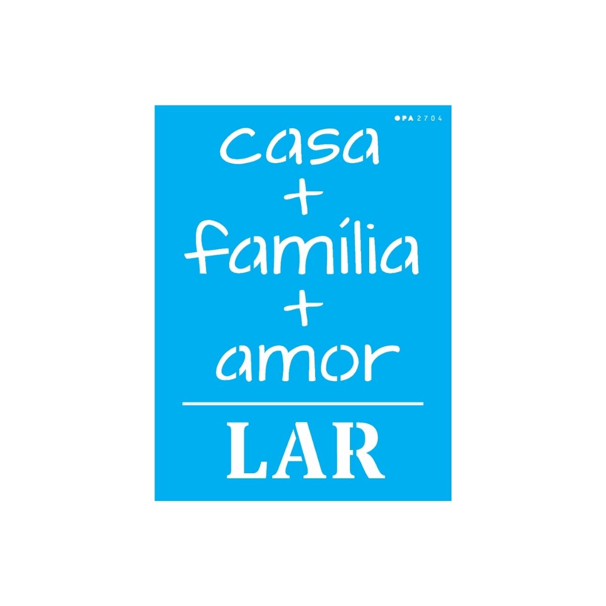 Stencil Opa 15x20cm - Frase Casa, Família e Amor - 2704