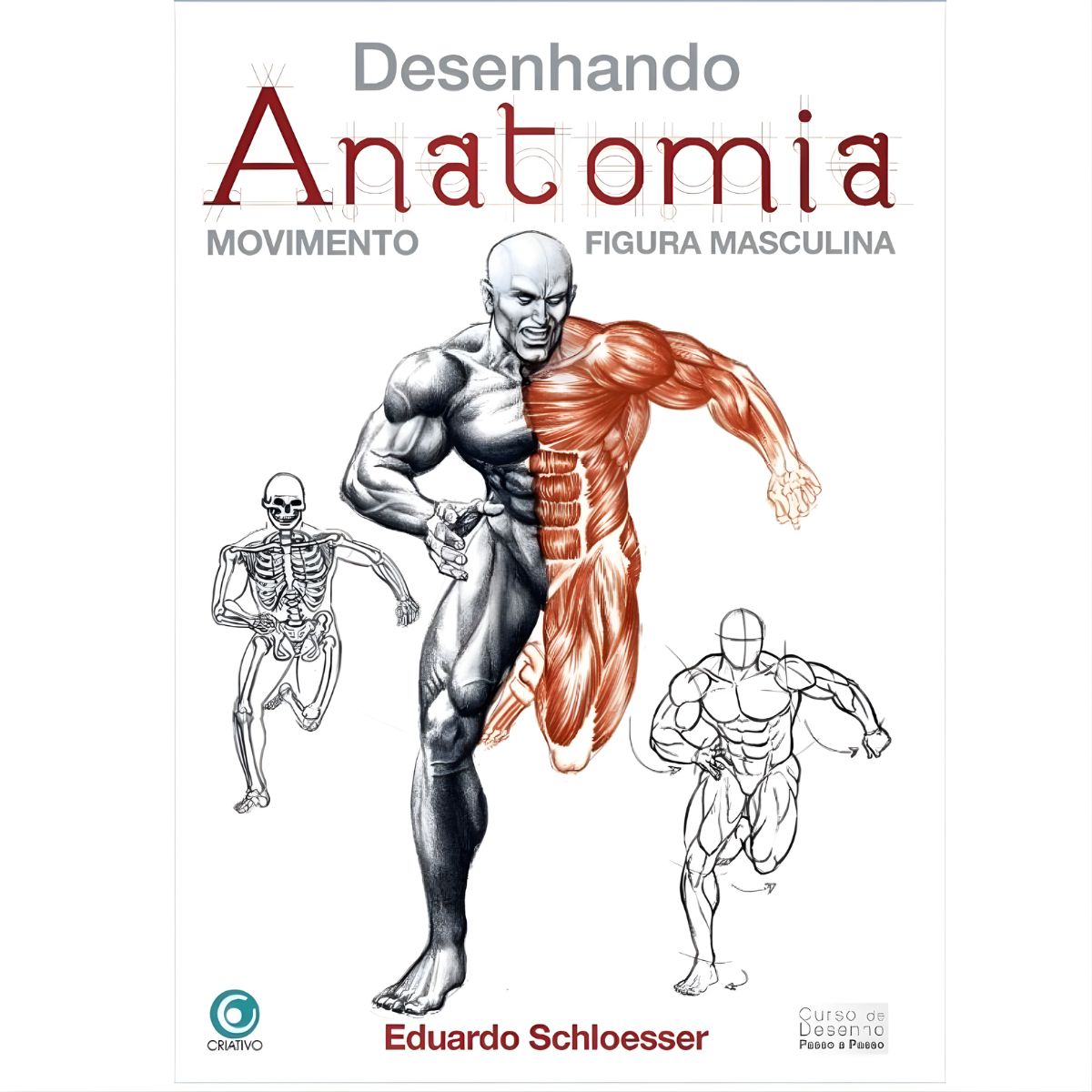 Livro Desenhando Anatomia, Movimento e Figura Masculina - Eduardo Schloesser - Criativo