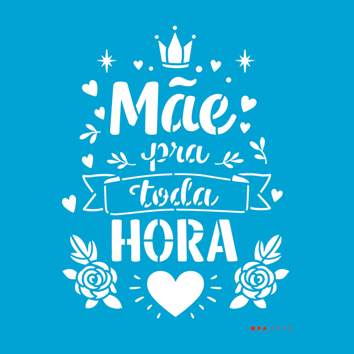 Stencil Frase Mãe Pra Toda Hora 15x20cm para Pintura Decorativa e Artesanato 3772 - Opa