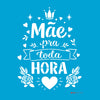 Stencil Frase Mãe Pra Toda Hora 15x20cm para Pintura Decorativa e Artesanato 3772 - Opa