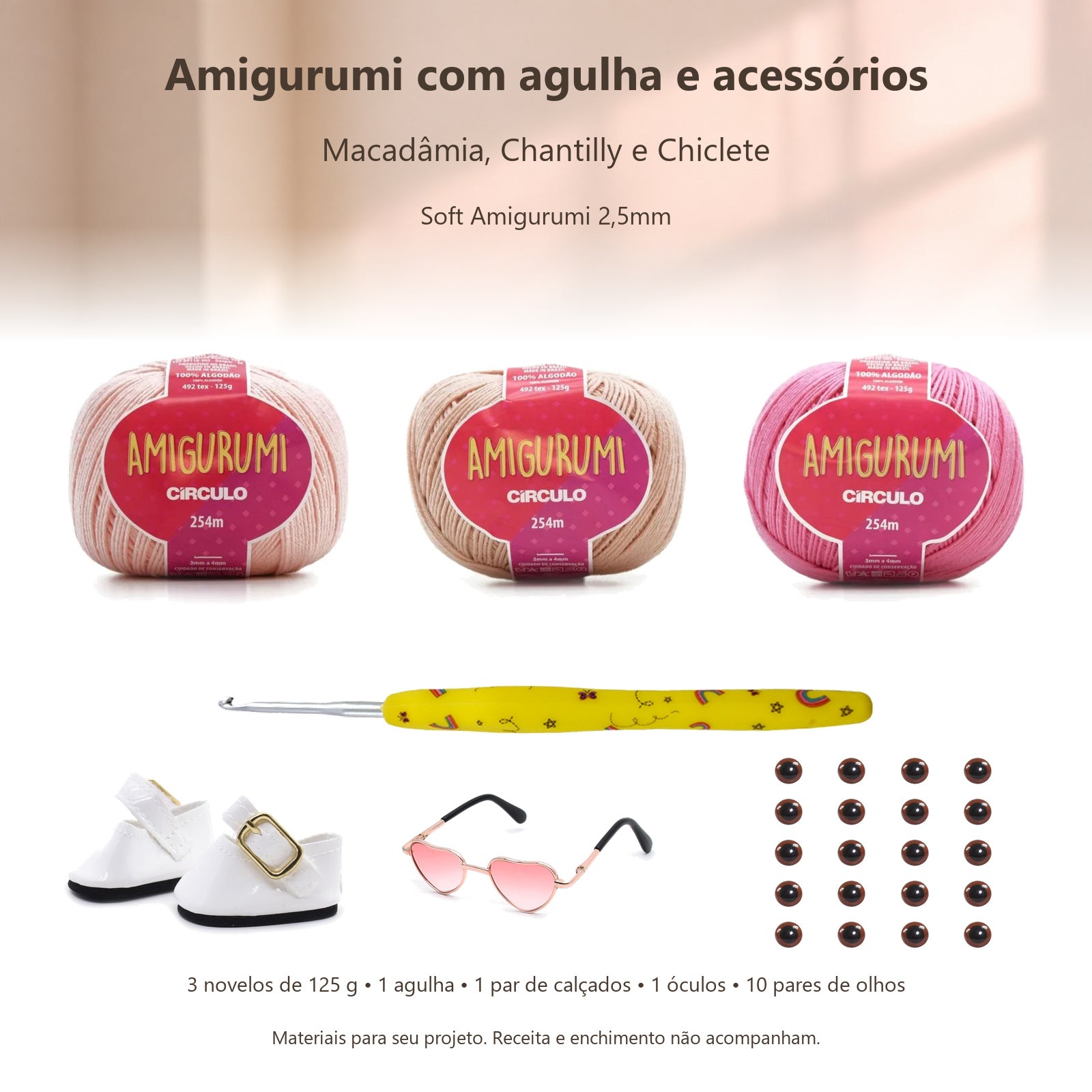 Kit Amigurumi 3 Novelos Macadâmia, Chantilly e Chiclete 125g com Agulha Soft Amigurumi 2,5mm e Acessórios Círculo
