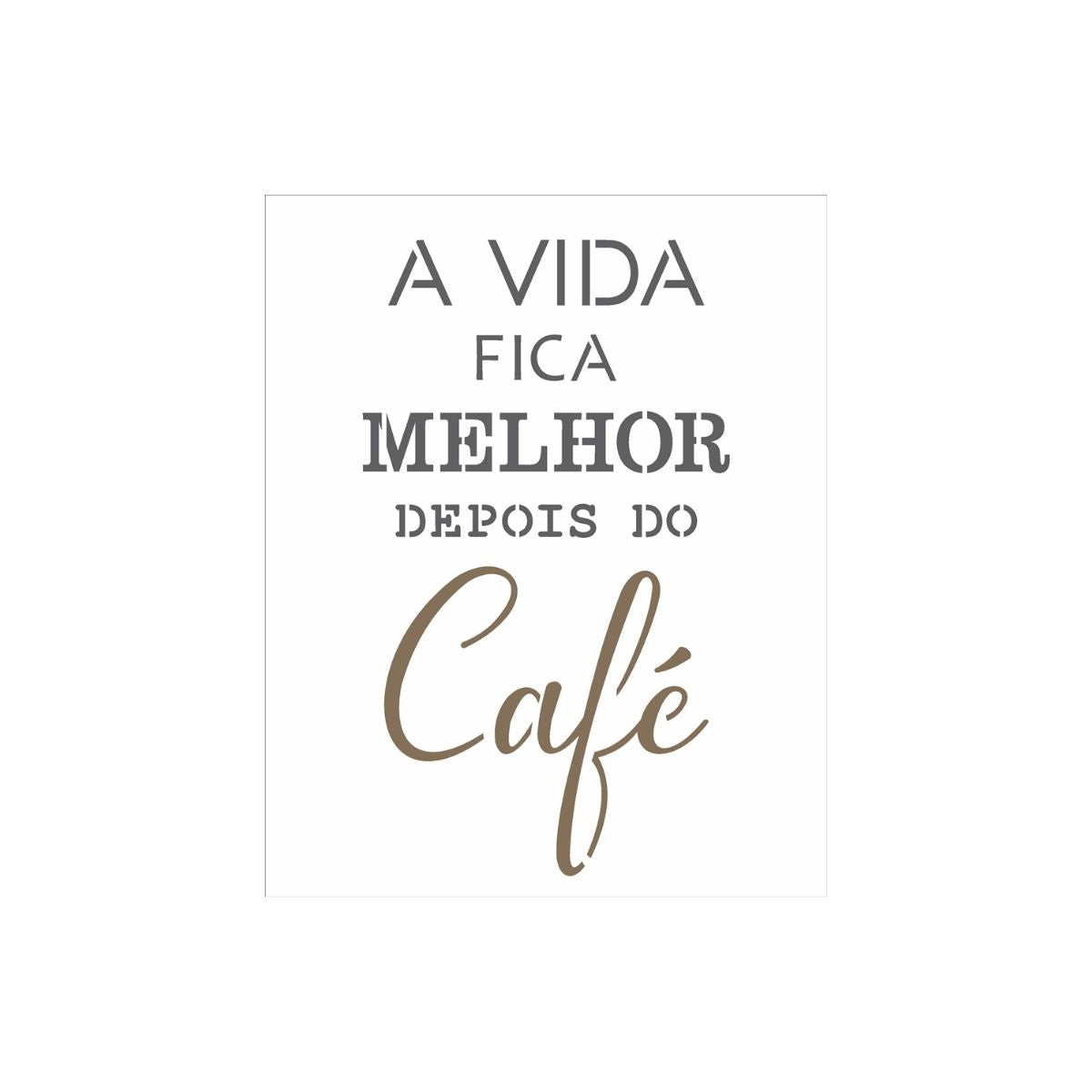 Stencil Opa 20x25cm - Frase a Vida Fica Melhor - 2713