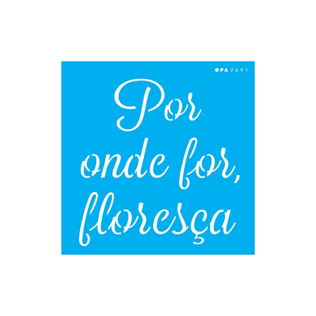 Stencil para Pintura Opa 14x14cm - 2691 Frase por Onde For