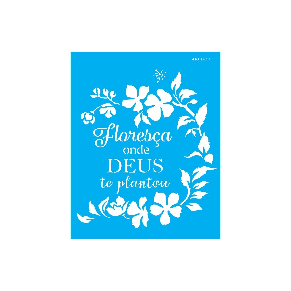 Stencil Opa 20x25cm - Frase Floresça Onde Deus - 2855