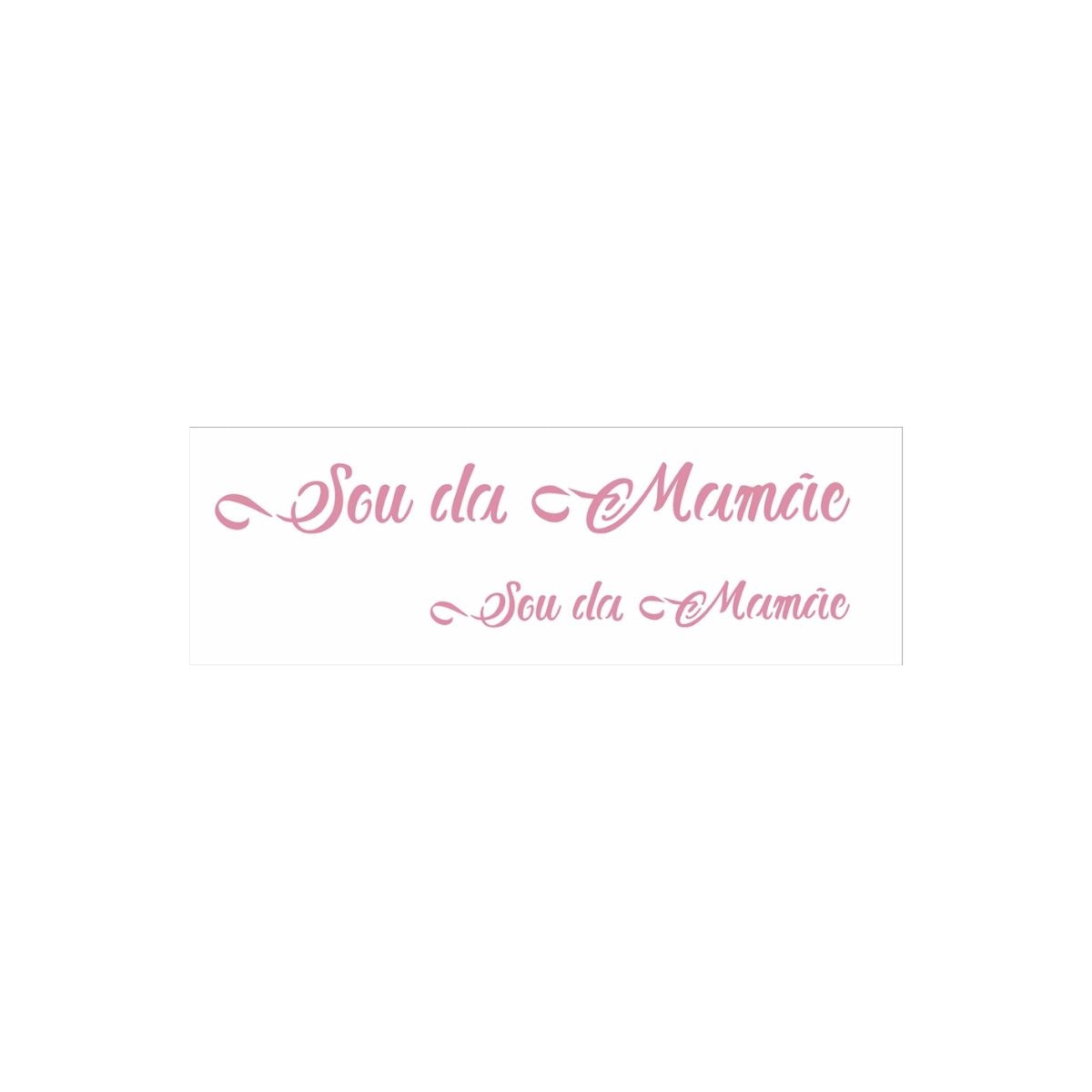 Stencil Opa 10x30cm - Frase Sou da Mamãe - 2885