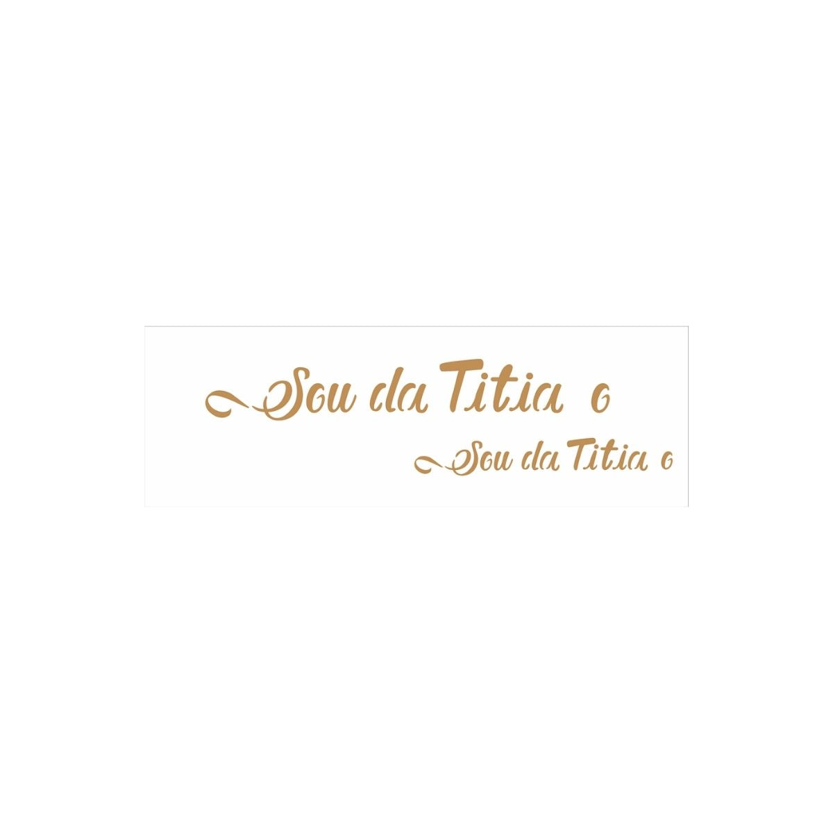 Stencil Opa 10x30cm - Frase Sou da Titia e Titio - 2916