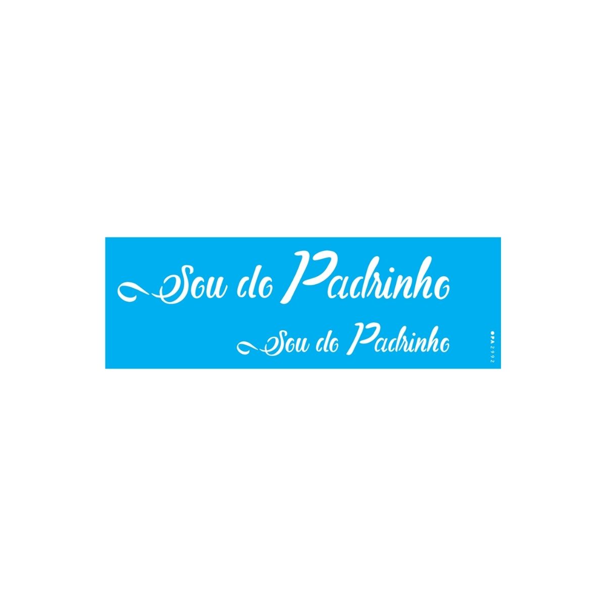 Stencil Opa 10x30cm - Frase Sou do Padrinho - 2992