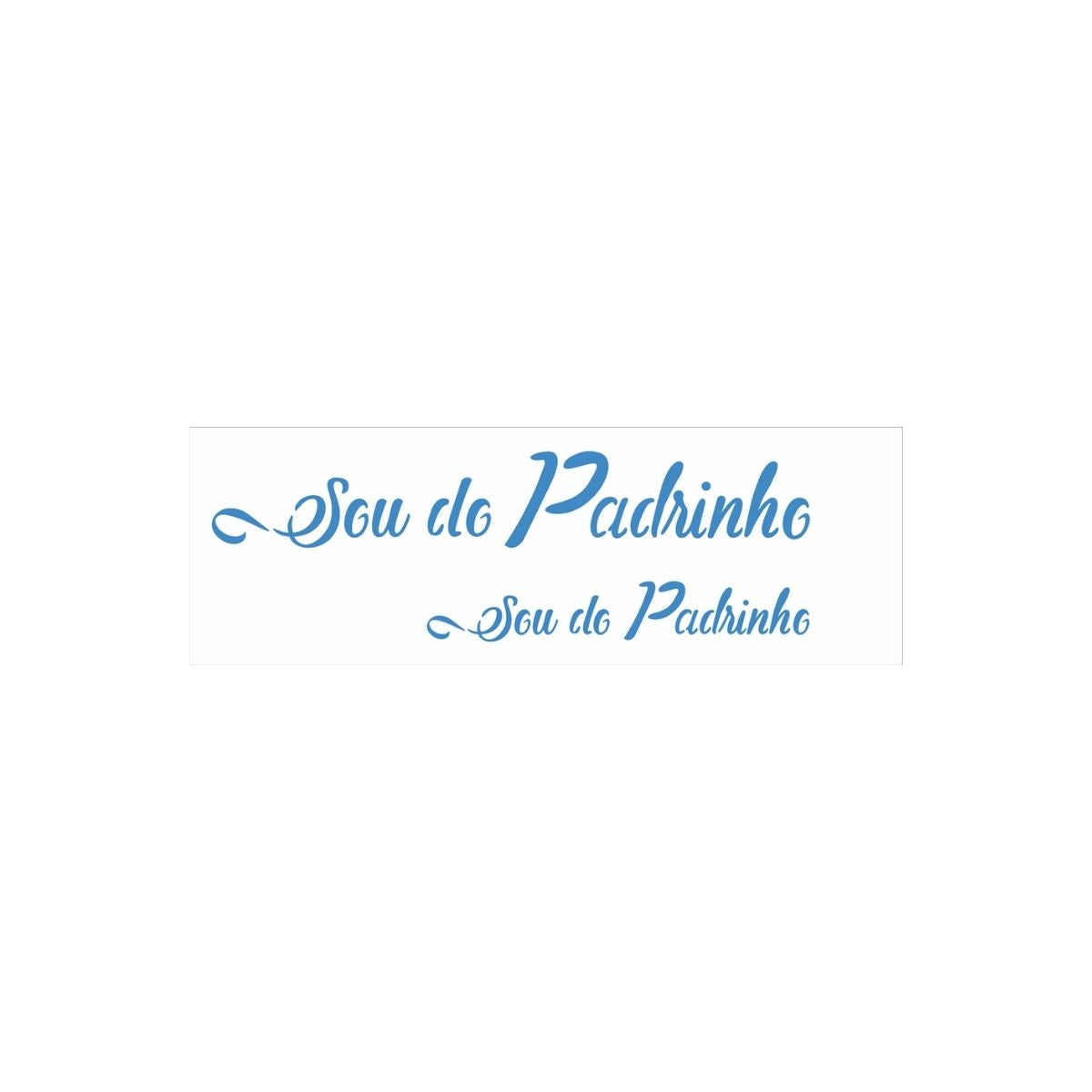 Stencil Opa 10x30cm - Frase Sou do Padrinho - 2992
