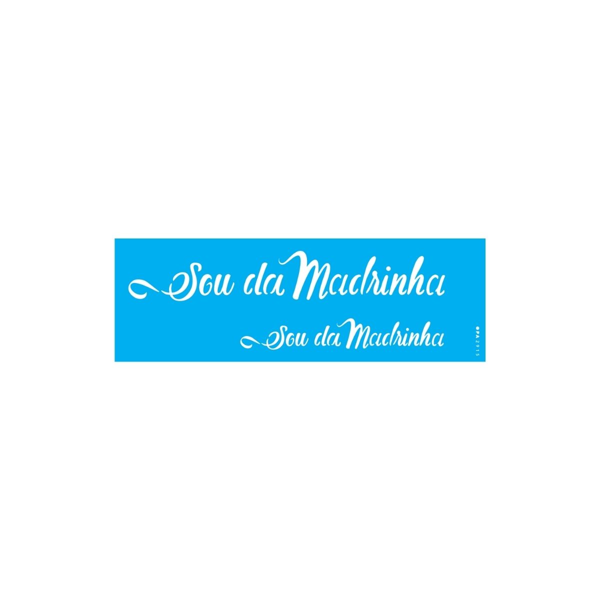 Stencil Opa 10x30cm - Frase Sou da Madrinha - 2915