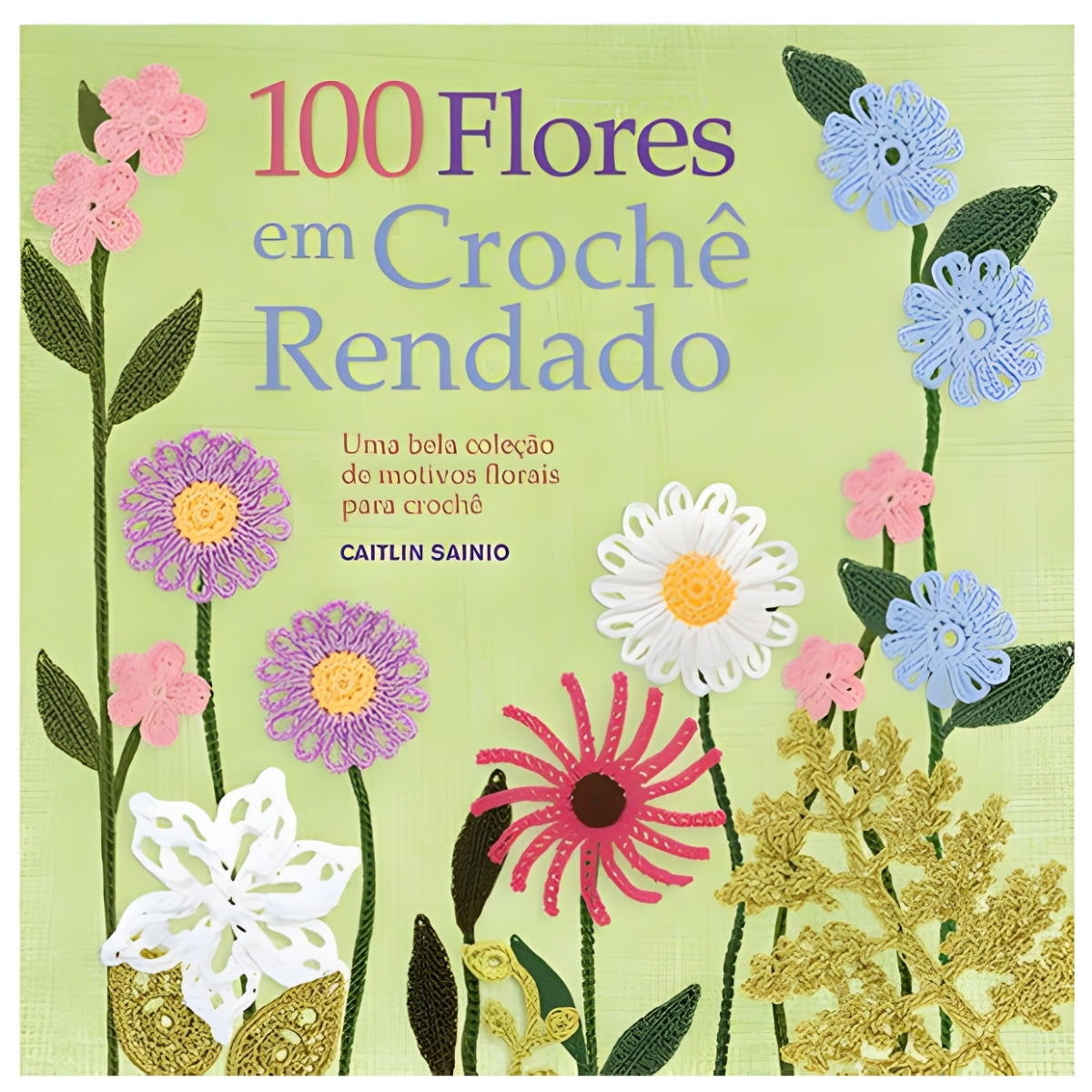 Livro 100 Flores em Crochê Rendado - Ambientes & Costumes